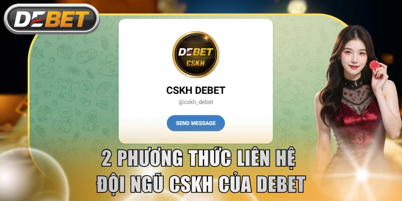 2 phương thức liên hệ đội ngũ CSKH của DEBET