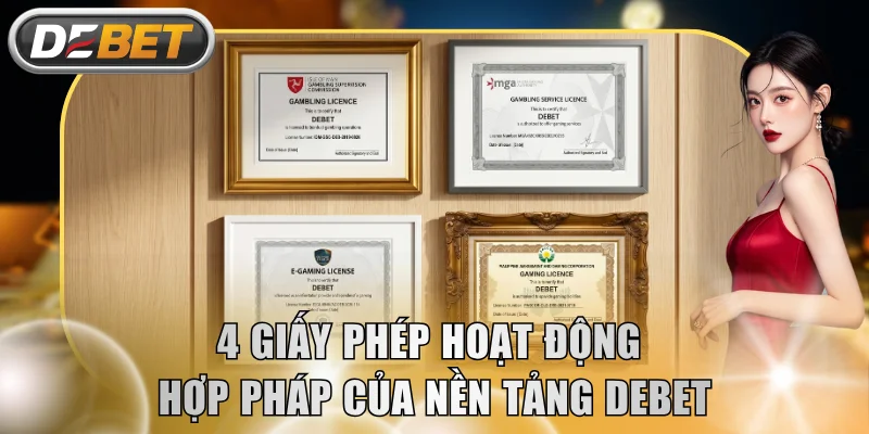 4 giấy phép hoạt động hợp pháp của nền tảng DEBET