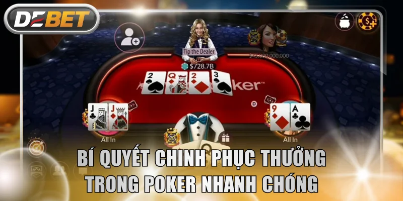 Bí quyết chinh phục thưởng trong Poker nhanh chóng