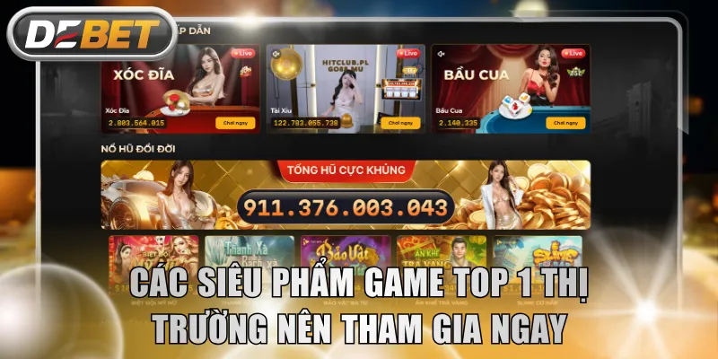 Các siêu phẩm game top 1 thị trường nên tham gia ngay