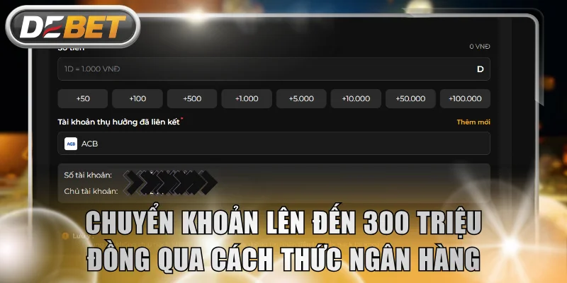 Chuyển khoản lên đến 300 triệu đồng qua cách thức ngân hàng