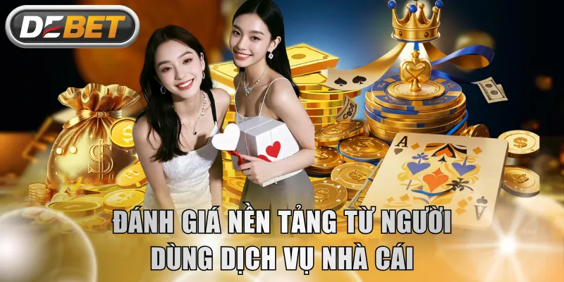 Đánh giá nền tảng từ người dùng dịch vụ nhà cái