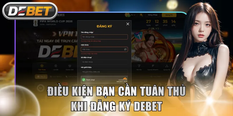 Điều kiện bạn cần tuân thủ khi đăng ký DEBET