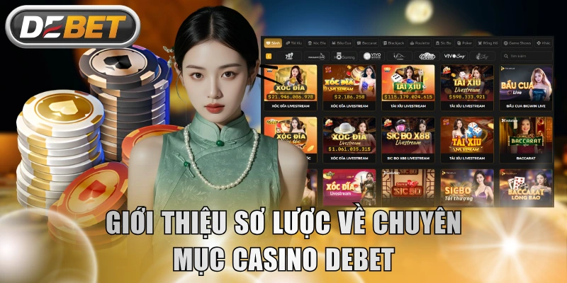 Giới thiệu sơ lược về chuyên mục casino DEBET