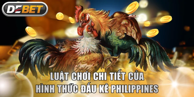 Luật chơi chi tiết của hình thức đấu kê Philippines