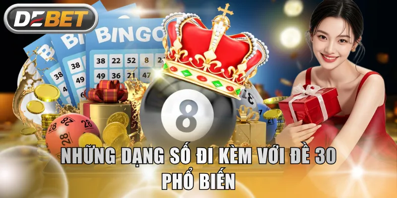 Những dạng số đi kèm với đề 30 phổ biến