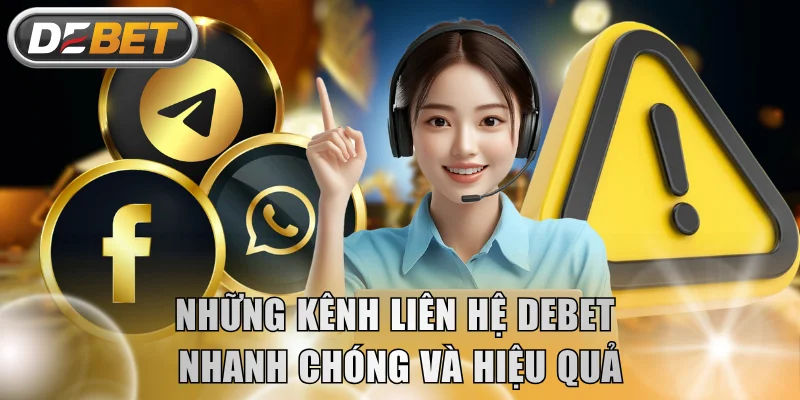 Những kênh liên hệ DEBET nhanh chóng và hiệu quả