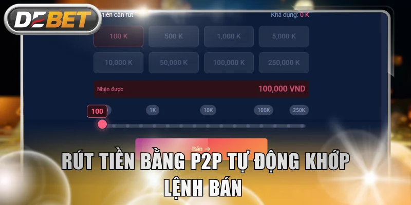Rút tiền bằng P2P tự động khớp lệnh bán 