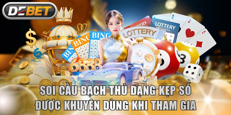 Soi cầu bạch thủ dạng kẹp số được khuyên dùng khi tham gia