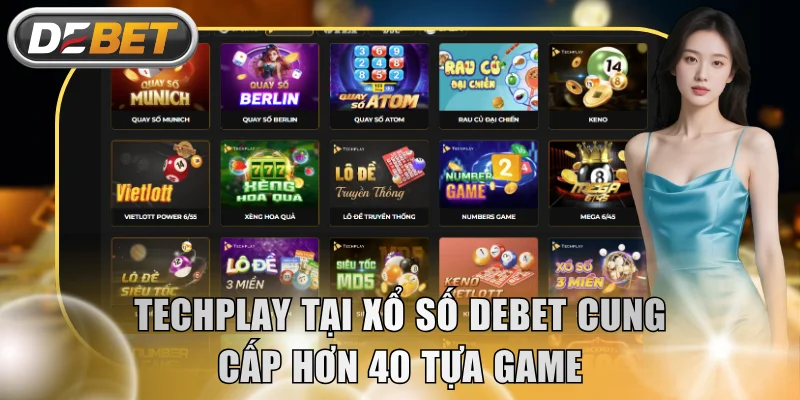 Techplay tại xổ số DEBET cung cấp hơn 40 tựa game