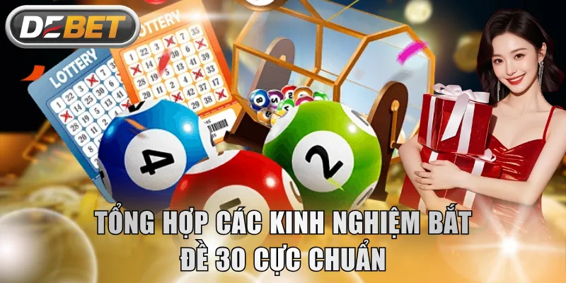 Tổng hợp các kinh nghiệm bắt đề 30 cực chuẩn