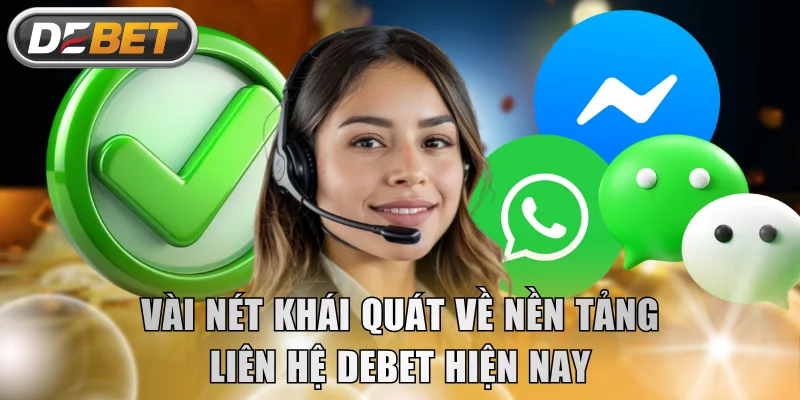 Vài nét khái quát về nền tảng liên hệ DEBET hiện nay