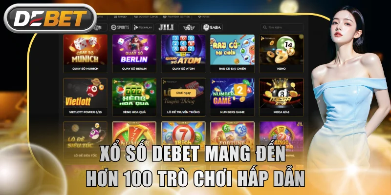 Xổ số DEBET mang đến hơn 100 trò chơi hấp dẫn